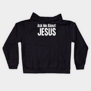 Ask Me About Jesus Kids Hoodie